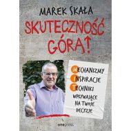 Skuteczność górą! Mechanizmy, Inspiracje, Techniki wpływające na Twoje decyzje - 24673401427ks[9].jpg